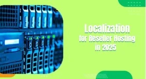 The Importance of Data Localization for Reseller Hosting in 2025